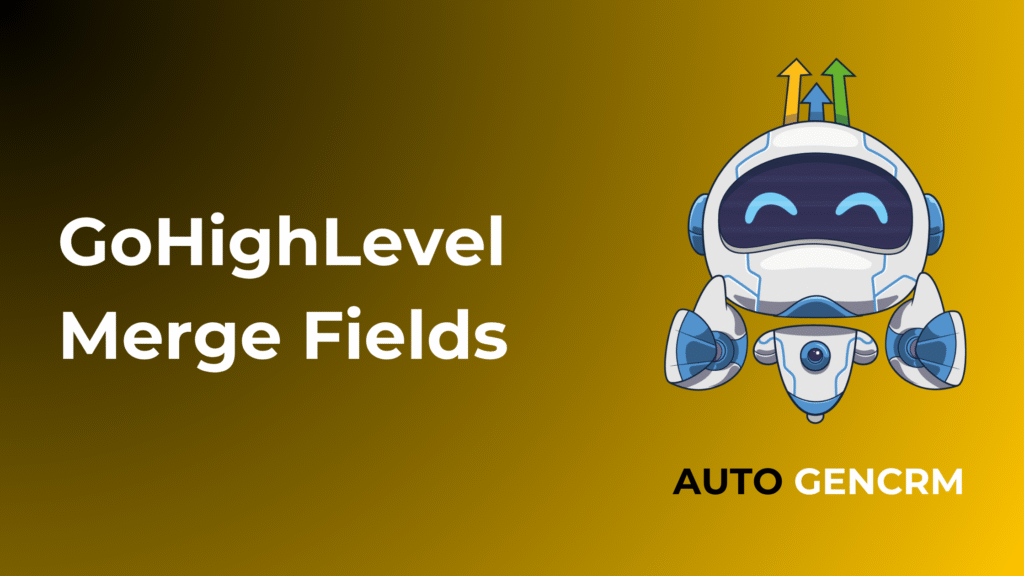 How to Use GoHighLevel Merge Fields