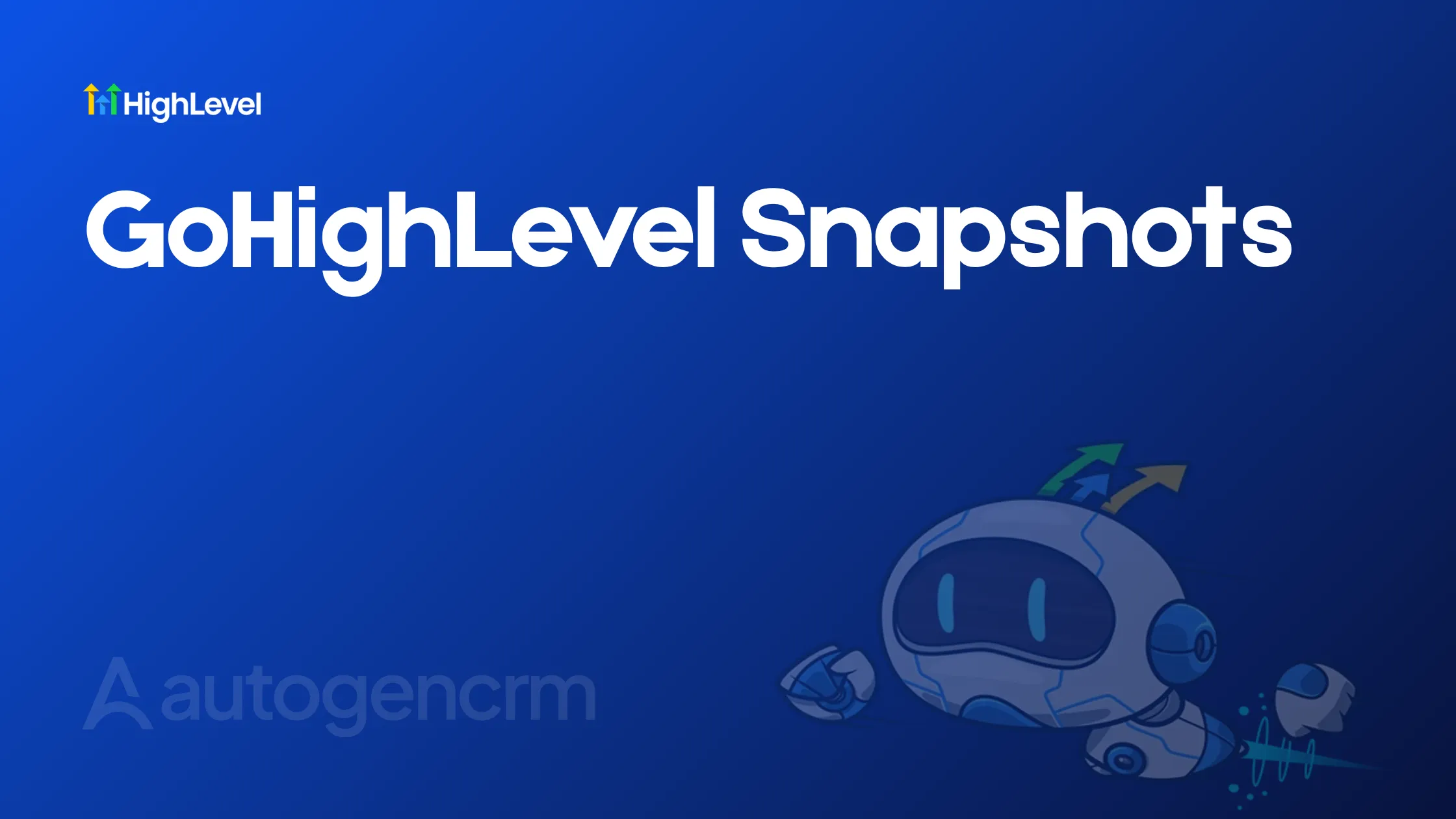 GoHighLevel Snapshots banner with a robot mascot