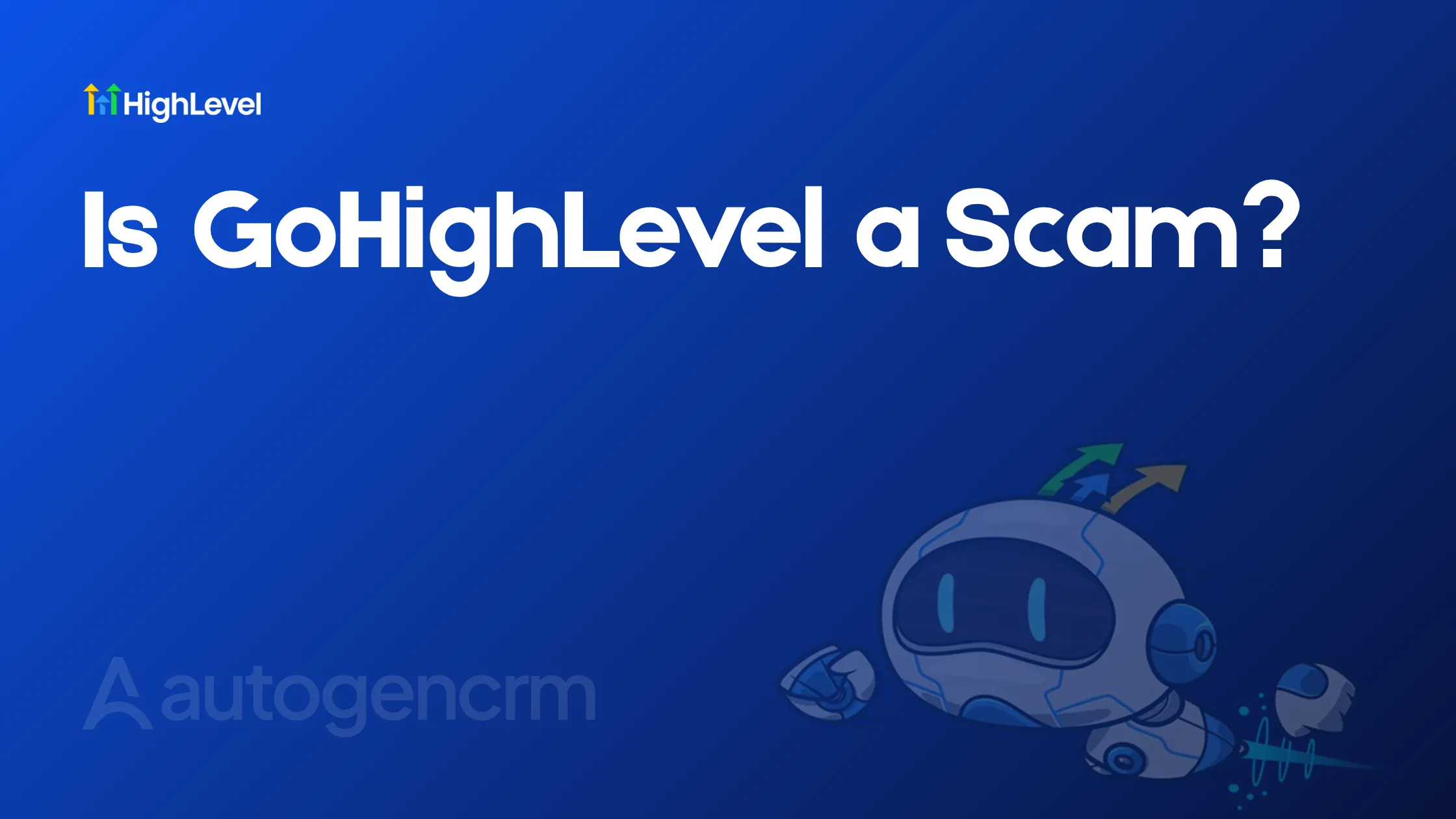 Is GoHighLevel a Scam? - Blue Background with Robot
