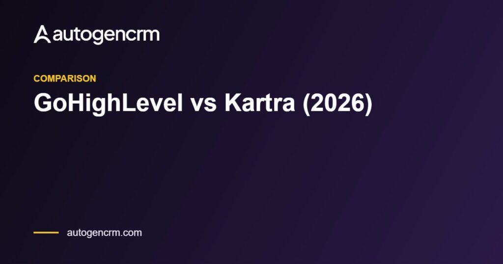 GoHighLevel vs Kartra (2026) – AutoGen CRM