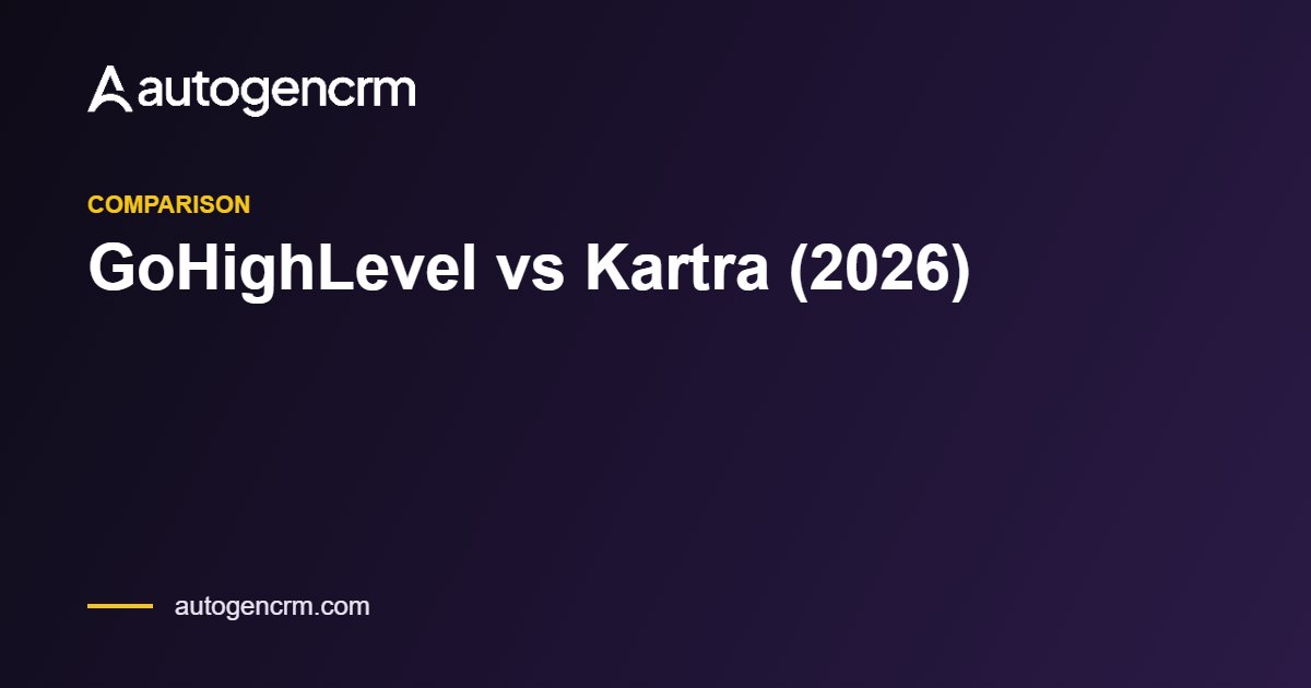 GoHighLevel vs Kartra (2026) – AutoGen CRM