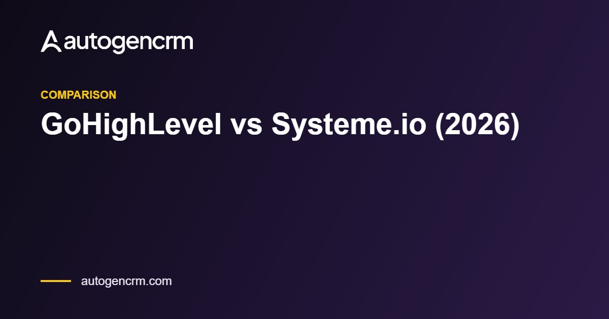 GoHighLevel vs Systeme.io (2026) – AutoGen CRM